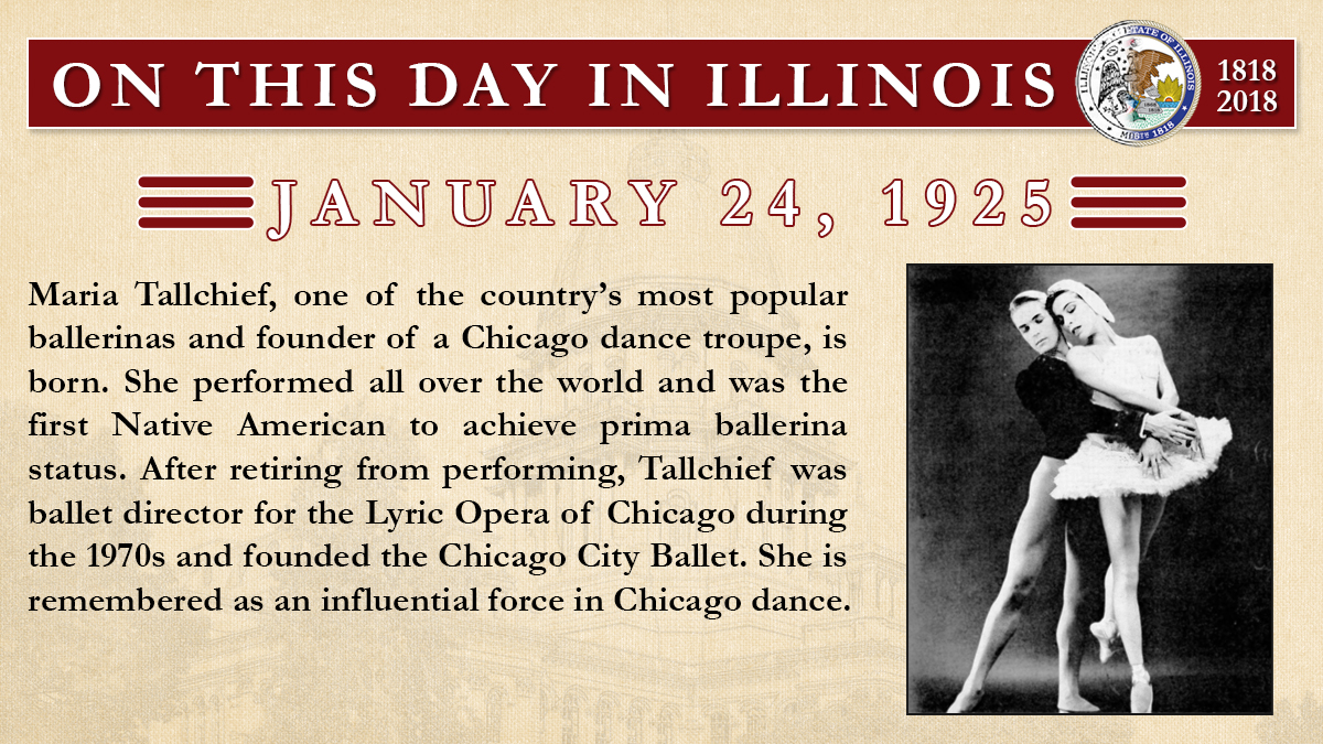 Jan. 24, 1925: Maria Tallchief, one of the country’s most popular ballerinas and founder of a Chicago dance troupe, is born.