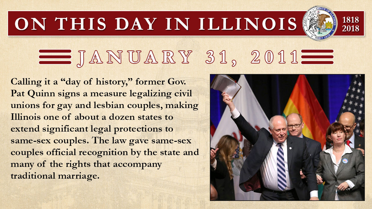Jan. 31, 2011: Calling it a “day of history,” former Gov. Pat Quinn signs a measure legalizing civil unions for gay and lesbian couples