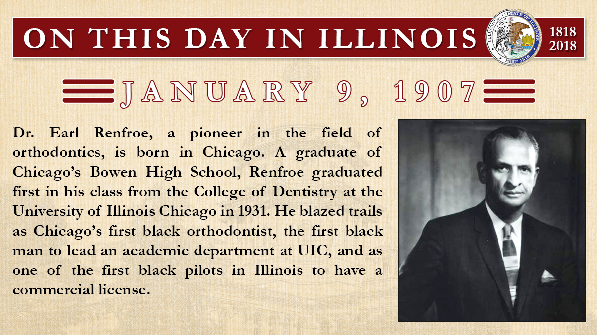 Jan. 9, 1907 - Dr. Earl Renfroe, a pioneer in the field of orthodontics, is born in Chicago.