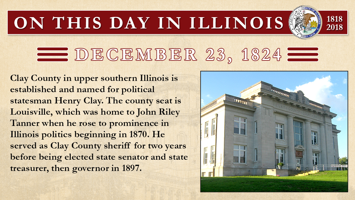 Dec. 23, 1824 - Clay County in upper southern Illinois is established 